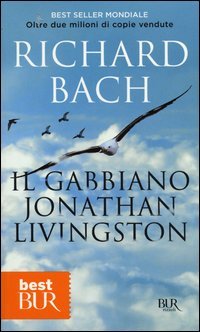Il gabbiano Jonathan Livingston - Bach Richard - BUR Biblioteca Univ.  Rizzoli - Libro Librerie Università Cattolica del Sacro Cuore