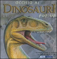 Occhio ai dinosauri. Libro pop-up