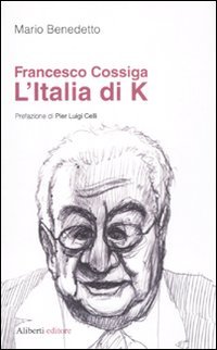 Francesco Cossiga. L'Italia di K