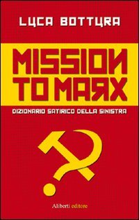 Mission to Marx. Dizionario satirico della sinistra