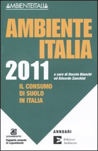 Ambiente Italia 2011. Il consumo di suolo in Italia