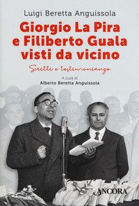 Giorgio La Pira e Filiberto Guala visti da vicino. Scritti e testimonianze
