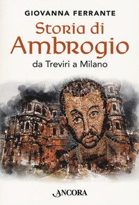 Storia di Ambrogio da Treviri a Milano
