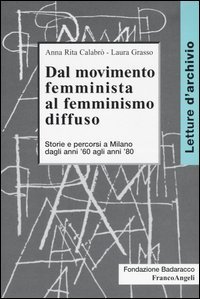 Dal movimento femminista al femminismo diffuso. Storie e percorsi a Milano dagli anni '60 agli anni '80