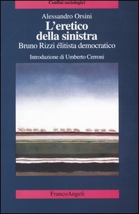 Eretico Della Sinistra. Bruno Rizzi, E`litista Democratico (l`)