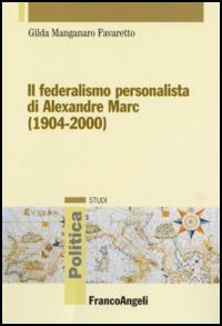Il federalismo personalista di Alexandre Marc (1904-2000)