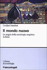Il mondo nuovo. Le origini della sociologia empirica in Italia