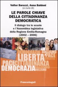 Le parole chiave della cittadinanza democratica. Il dialogo tra le scuole e l'Assemblea legislativa della Regione Emilia-Romagna (2002-2006)