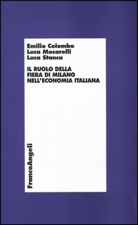 Ruolo Della Fiera Di Milano Nell`economia Italiana (il)