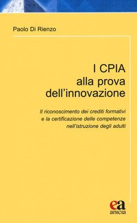 I CPIA alla prova dell'innovazione. Il riconoscimento dei crediti formativi e la certificazione delle competenze nell'istruzione degli adulti