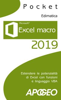 Excel macro 2019. Estendere le potenzialità di Excel con funzioni e linguaggio VBA