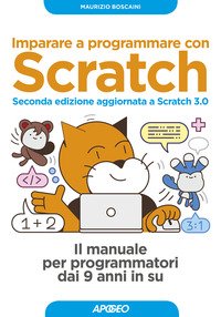 Imparare a programmare con Scratch. Il manuale per programmatori dai 9 anni in su