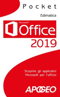 Office 2019. Scoprire gli applicativi Microsoft per l'ufficio