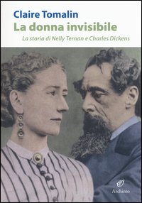 La donna invisibile. La storia di Nelly Ternan e Charles Dickens