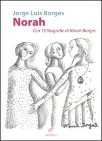 Norah. Con 15 litografie di Norah Borges