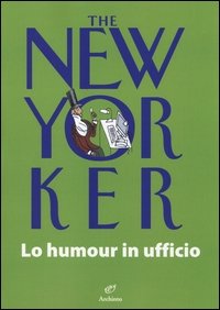 The New Yorker. Lo humour in ufficio
