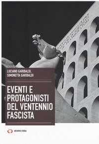 Eventi e protagonisti del ventennio fascista
