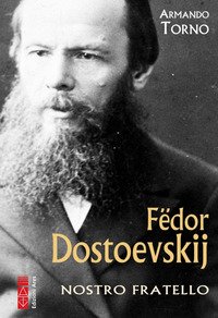 Fëdor Dostoevskij. Nostro fratello