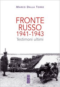 Fronte russo 1941-1943. Testimoni ultimi