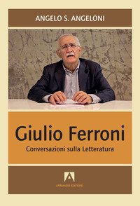 Giulio Ferroni. Conversazioni sulla letteratura