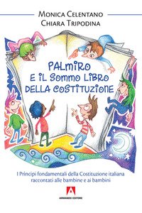 Palmiro e il sommo libro della Costituzione. I principi fondamentali della Costituzione italiana raccontata ai bambini