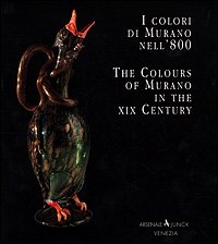 I colori di Murano nell'800­The colours of Murano in the XIX century