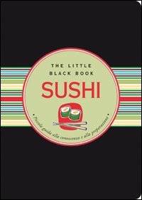 Sushi. Piccola guida alla conoscenza e alla preparazione