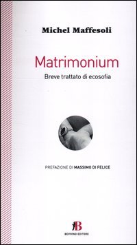 Matrimonium. Breve trattato di ecosofia