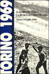 Il giorno più lungo. La rivolta di corso Traiano (Torino, 3 luglio 1969)