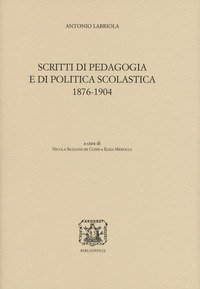 Scritti di pedagogia e di politica scolastica 1876-1904