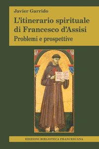 L'itinerario spirituale di Francesco d'Assisi. Problemi e prospettive