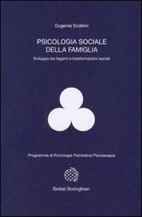 Psicologia sociale della famiglia. Sviluppo dei legami e trasformazioni sociali