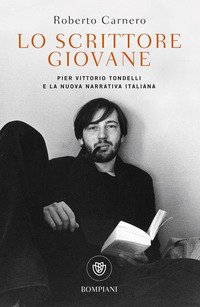Lo scrittore giovane. Pier Vittorio Tondelli e la nuova narrativa italiana