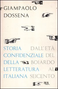 Storia confidenziale della letteratura italiana. Vol. 2: Dall'età del Boiardo al Seicento.