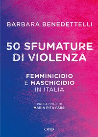 50 sfumature di violenza. Femminicidio e maschicidio in Italia