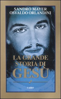 La grande storia di Gesù