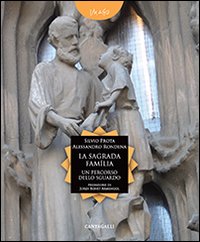 La Sagrada Familia. Un percorso dello sguardo