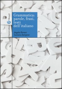 Grammatica: parole, frasi, testi dell'italiano