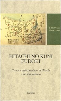 Hitachi no kuni fudoki. Cronaca della provincia di Hitachi e dei suoi costumi. Testo giapponese a fronte