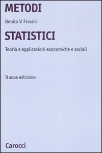 Metodi statistici. Teorie e applicazioni economiche e sociali