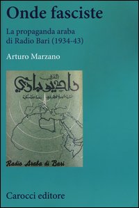 Onde fasciste. La propaganda araba di Radio Bari (1934-43)