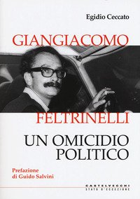 Giangiacomo Feltrinelli. Un omicidio politico