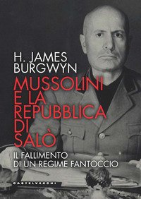 Mussolini e la Repubblica di Salò. Il fallimento di un regime fantoccio