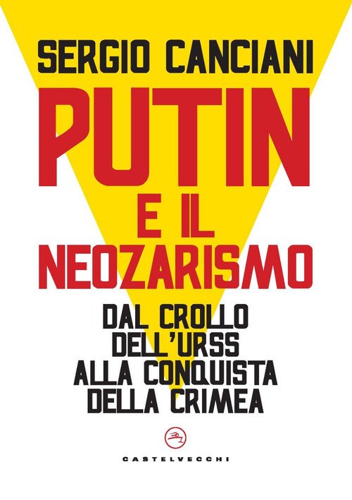 Putin e il neozarismo. Dal crollo dell'Urss alla conquista della Crimea