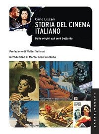 Storia del cinema italiano. Dalle origini agli anni Settanta