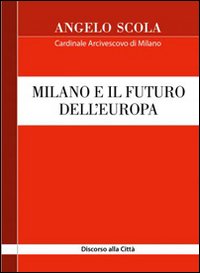 Milano e il futuro dell'Europa. Discorso alla città