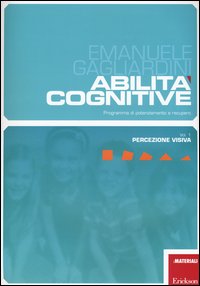 Abilità cognitive. programma di potenziamento e recupero. Vol. 1: Percezione visiva.