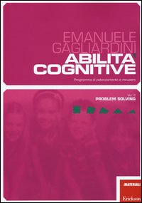 Abilità cognitive. Programma di potenziamento e recupero. Vol. 2: Problem solving.