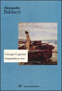 Giorgio Caproni. L'inquietudine in versi
