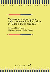 Valutazione e misurazione delle produzioni orali e scritte in italiano lingua seconda